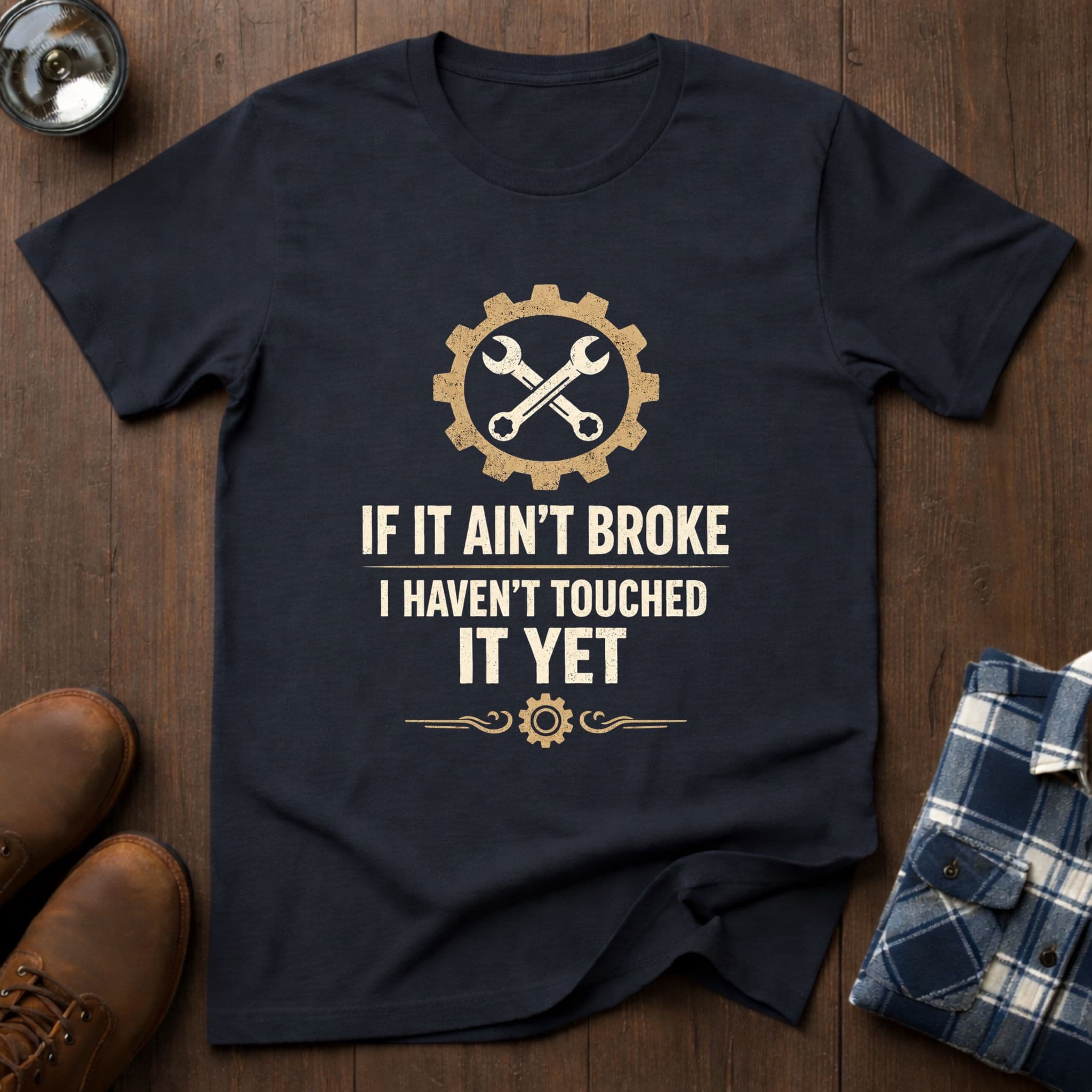 If it ain't broke, funny handyman T-shirt