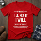 If I said I'll fix it