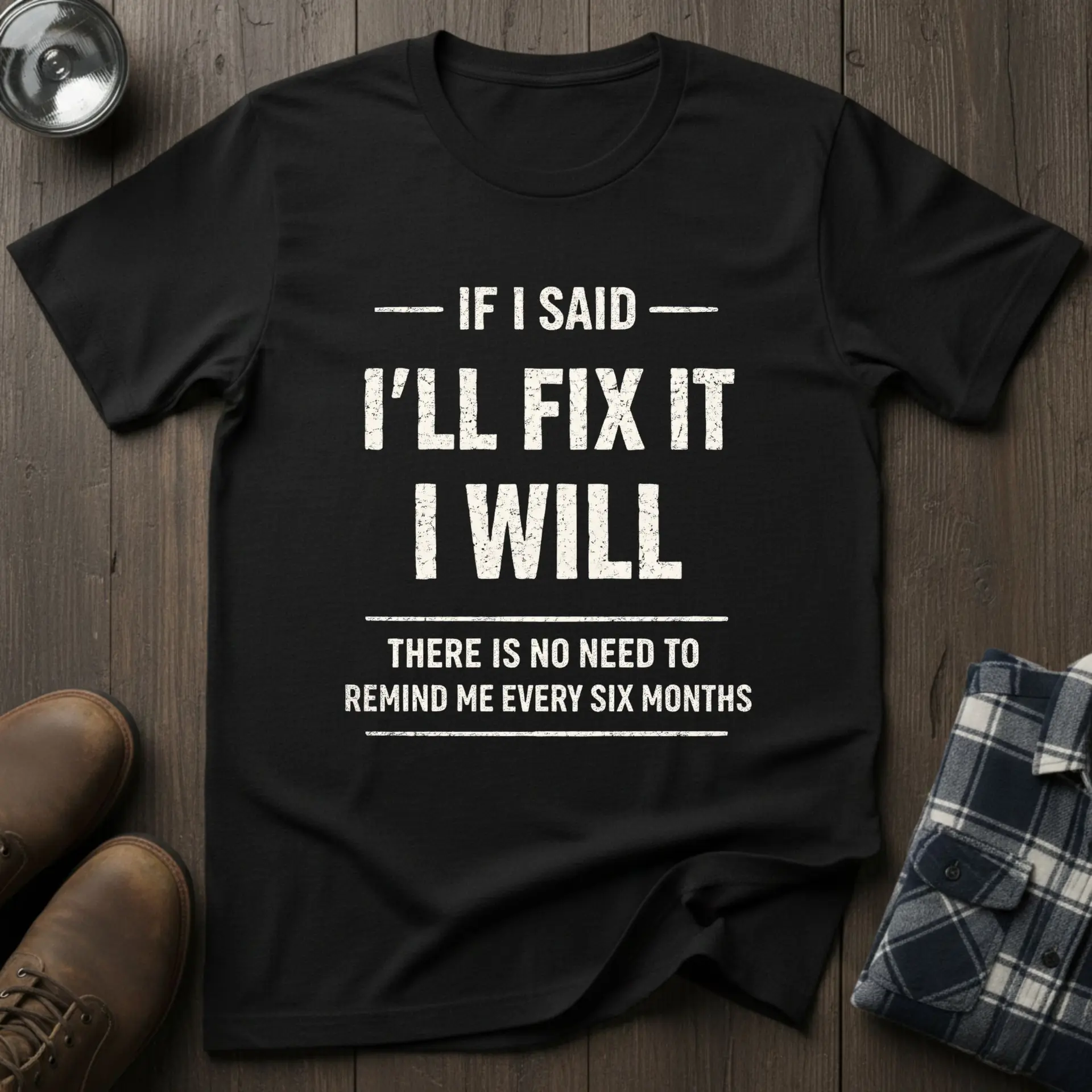 If I said I'll fix it, funny handyman T-shirt